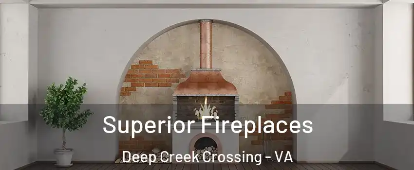 Superior Fireplaces Deep Creek Crossing - VA