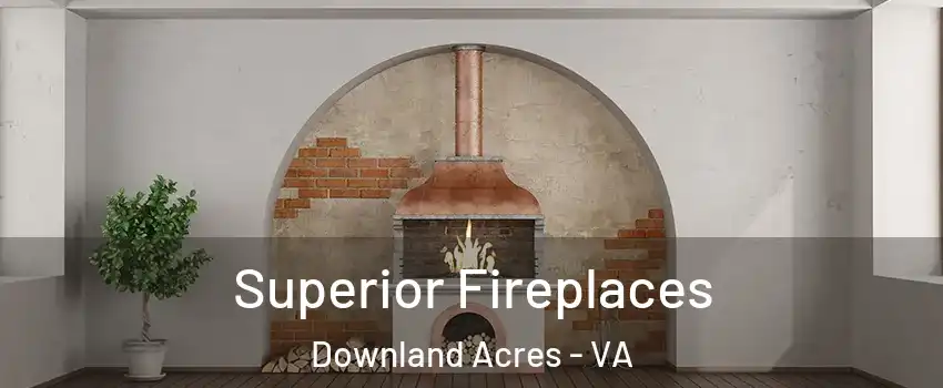 Superior Fireplaces Downland Acres - VA