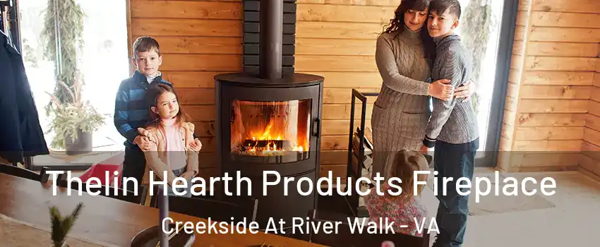 Thelin Hearth Products Fireplace Creekside At River Walk - VA