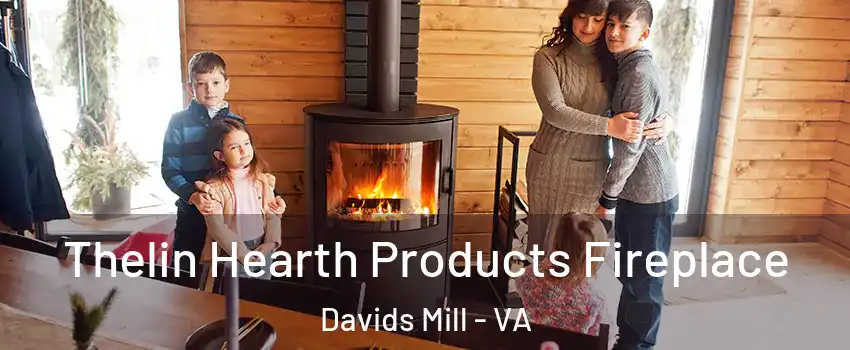 Thelin Hearth Products Fireplace Davids Mill - VA