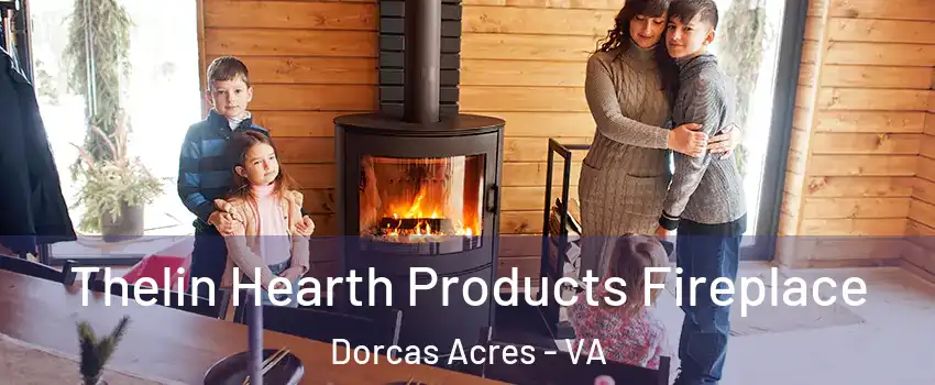 Thelin Hearth Products Fireplace Dorcas Acres - VA