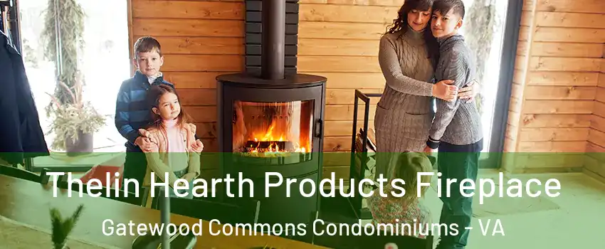 Thelin Hearth Products Fireplace Gatewood Commons Condominiums - VA