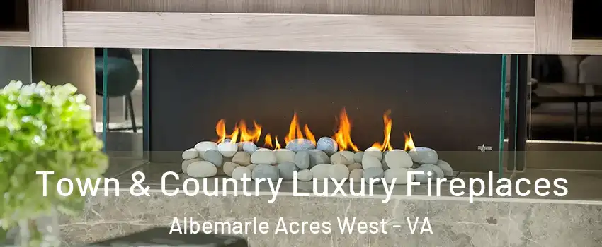 Town & Country Luxury Fireplaces Albemarle Acres West - VA