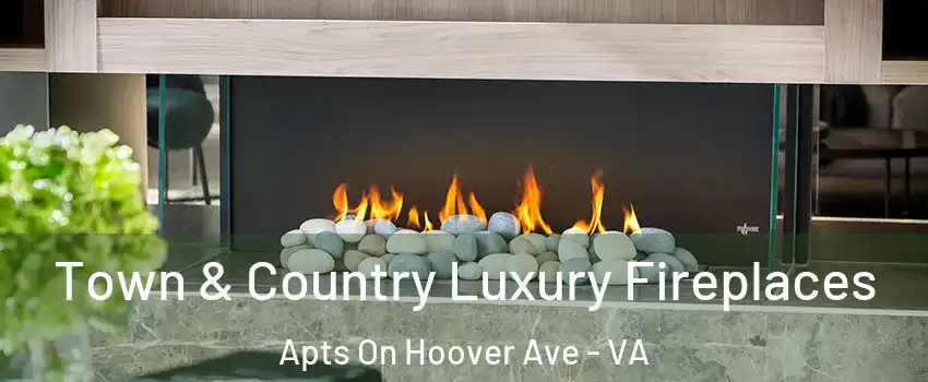 Town & Country Luxury Fireplaces Apts On Hoover Ave - VA