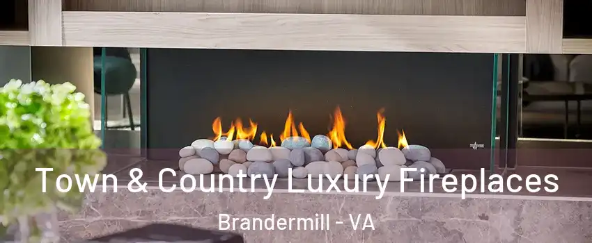 Town & Country Luxury Fireplaces Brandermill - VA