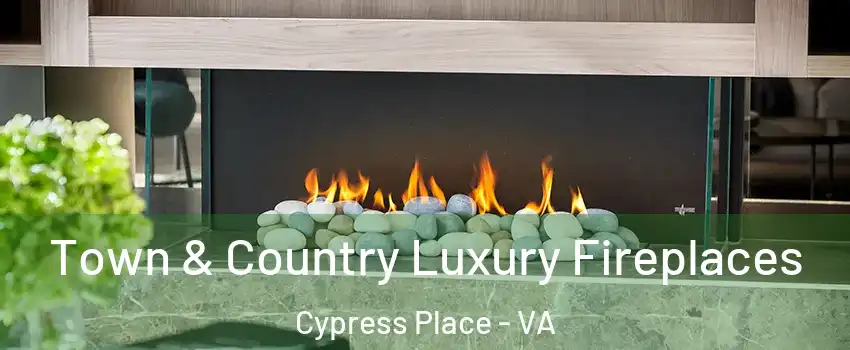 Town & Country Luxury Fireplaces Cypress Place - VA