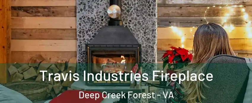 Travis Industries Fireplace Deep Creek Forest - VA