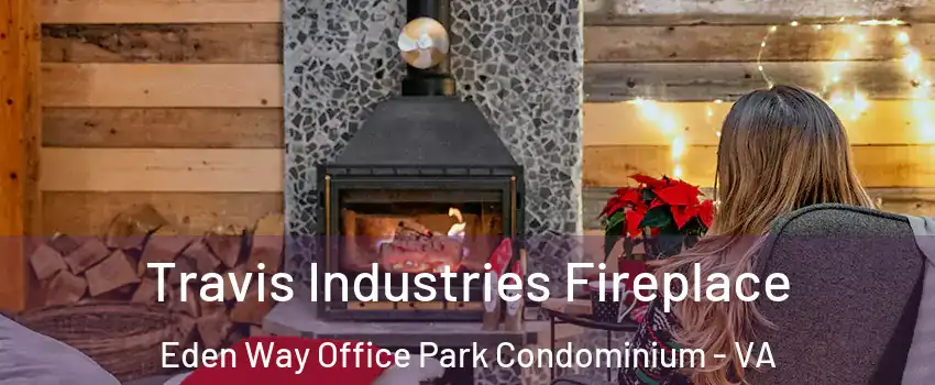 Travis Industries Fireplace Eden Way Office Park Condominium - VA