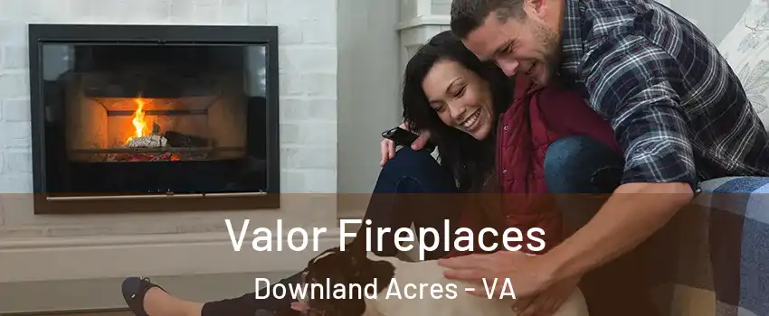 Valor Fireplaces Downland Acres - VA