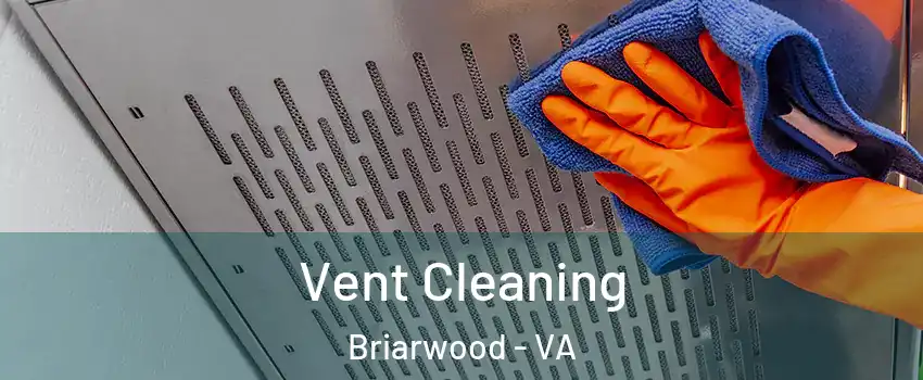 Vent Cleaning Briarwood - VA