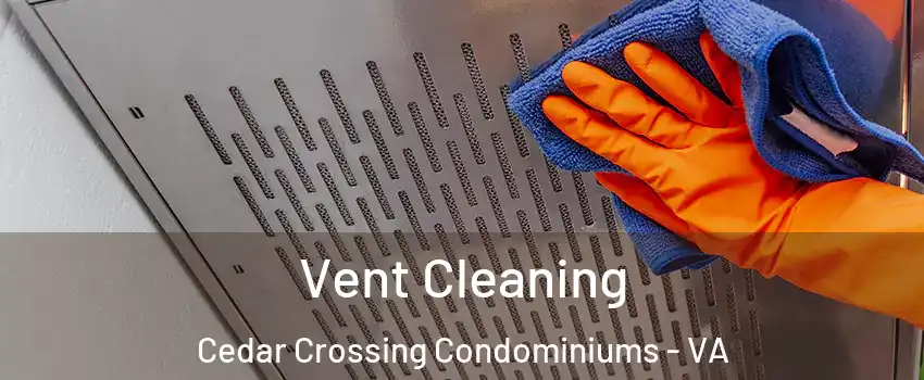 Vent Cleaning Cedar Crossing Condominiums - VA