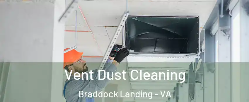 Vent Dust Cleaning Braddock Landing - VA