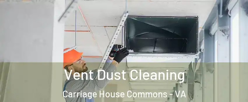 Vent Dust Cleaning Carriage House Commons - VA