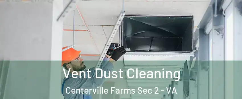 Vent Dust Cleaning Centerville Farms Sec 2 - VA