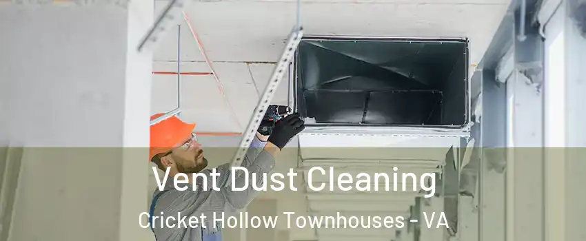 Vent Dust Cleaning Cricket Hollow Townhouses - VA