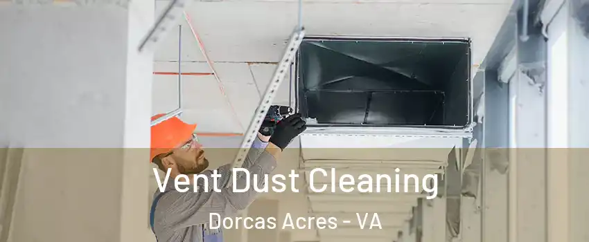 Vent Dust Cleaning Dorcas Acres - VA