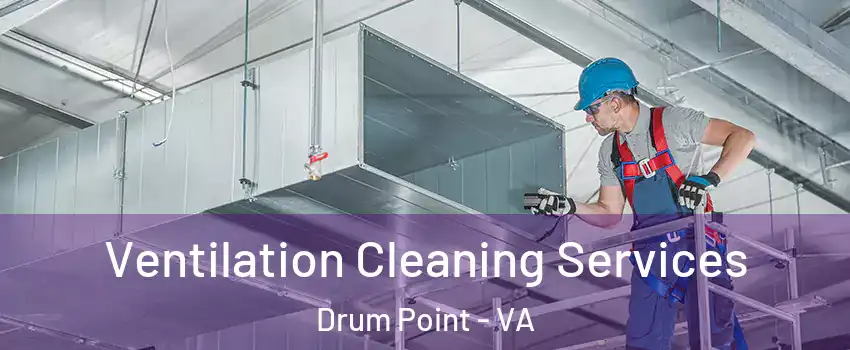 Ventilation Cleaning Services Drum Point - VA