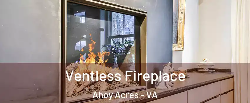 Ventless Fireplace Ahoy Acres - VA