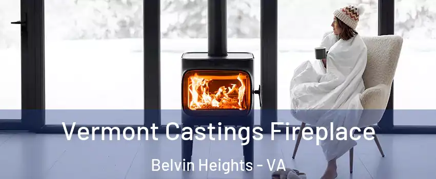 Vermont Castings Fireplace Belvin Heights - VA