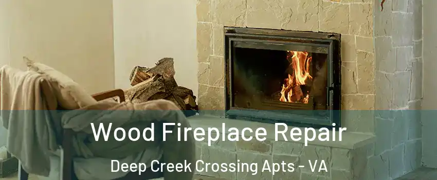 Wood Fireplace Repair Deep Creek Crossing Apts - VA