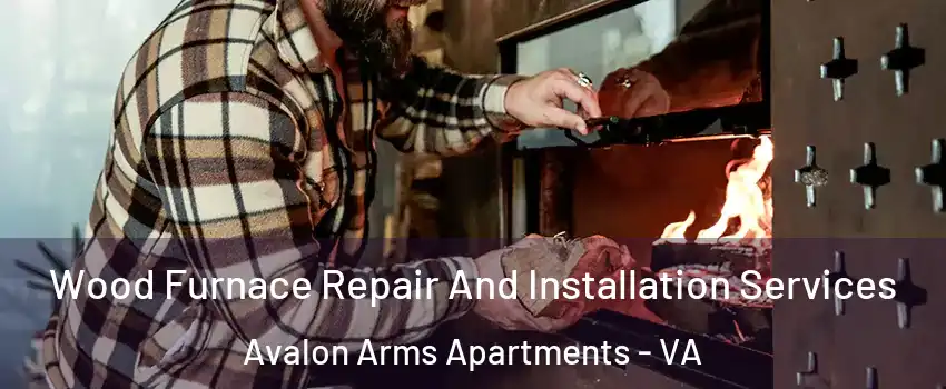 Wood Furnace Repair And Installation Services Avalon Arms Apartments - VA