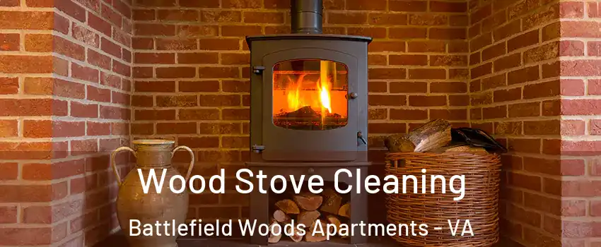 Wood Stove Cleaning Battlefield Woods Apartments - VA