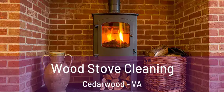 Wood Stove Cleaning Cedarwood - VA