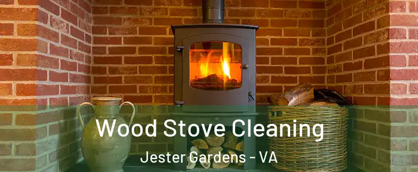 Wood Stove Cleaning Jester Gardens - VA