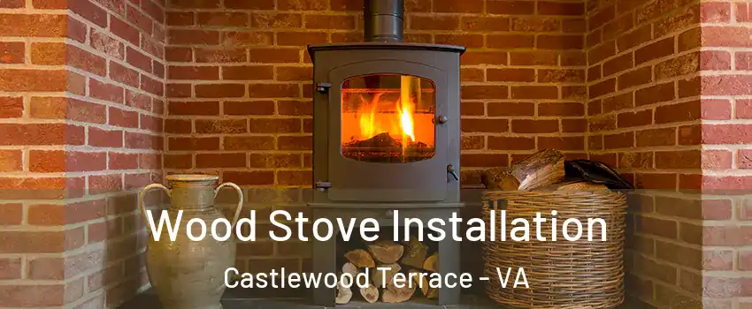 Wood Stove Installation Castlewood Terrace - VA