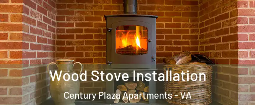 Wood Stove Installation Century Plaza Apartments - VA