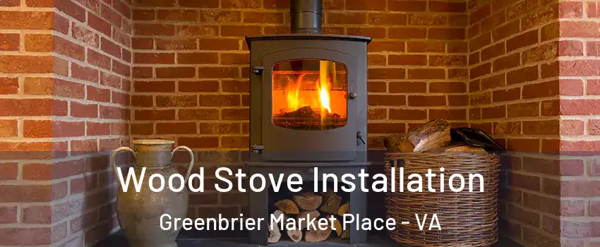 Wood Stove Installation Greenbrier Market Place - VA