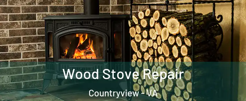 Wood Stove Repair Countryview - VA