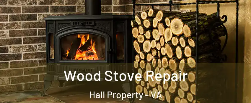 Wood Stove Repair Hall Property - VA